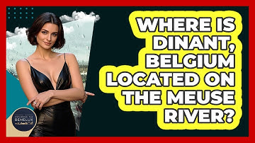 Where Is Dinant, Belgium Located On The Meuse River? - Exploring The Benelux