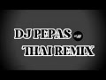 DJ PEPAS THAI REMIX (FLASH WARNING) (USE HEADPHONE 🎧)