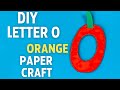 DIY Letter O for Orange | Easy Alphabet Paper Craft for Kids #diy #craft #craftyfun #kids