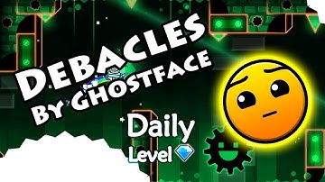Geometry Dash - Debacles (By Ghostface) ~ Daily Level #367 [All Coins]