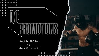 Archie Mullen Vs Ishey Chinembiri Dc Promotions