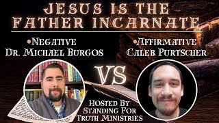 DEBATE | Is Jesus The Father Incarnate? || Dr. Michael Burgos vs. Caleb Purtscher