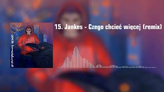 15. Jankes - Czego chcieć więcej remix