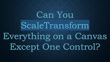 Can You ScaleTransform Everything on a Canvas Except One Control?