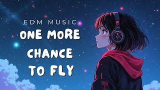 One More Chance to fly– Uplifting Emotional EDM (Official Music Video) 🌅✨