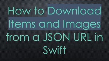 How to Download Items and Images from a JSON URL in Swift
