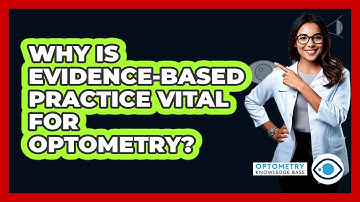 Why Is Evidence-based Practice Vital For Optometry? - Optometry Knowledge Base