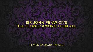 Sir John Fenwick's The Flower Among Them All
