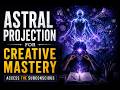 Astral Projection for Creative Mastery