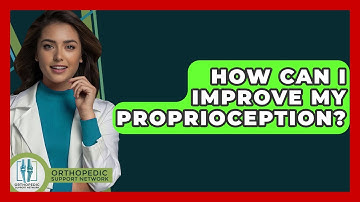 How Can I Improve My Proprioception? - Orthopedic Support Network