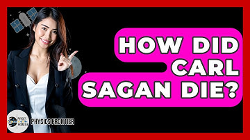 How Did Carl Sagan Die? - Physics Frontier