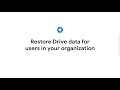 Restore Drive data for users in your organization