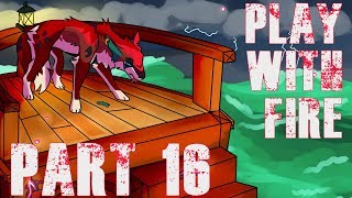 Play With Fire || Part 16