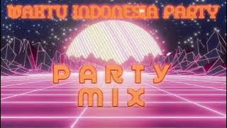 WAKTU INDONESIA PARTY MIX #1