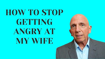 How to Stop Getting Angry at My Wife | Paul Friedman