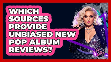 Which Sources Provide Unbiased New Pop Album Reviews? - Pop Music Gurus