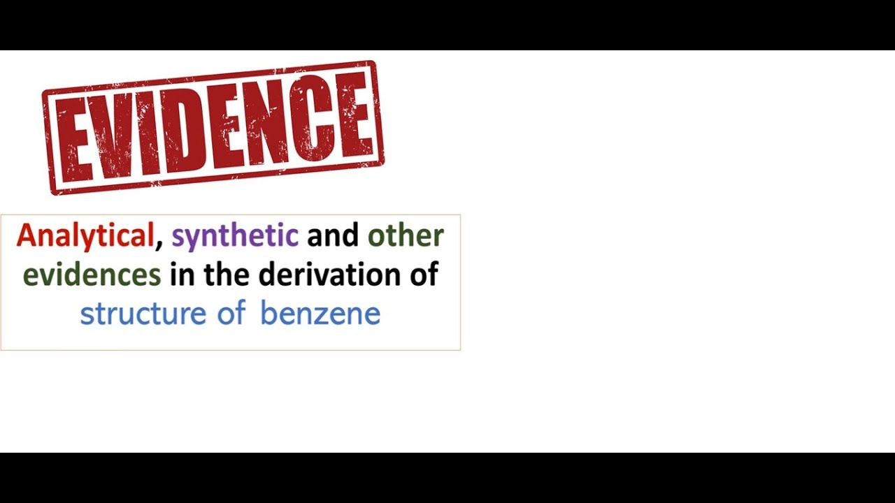 Analytical ,synthetic and other evidences for structure of benzene