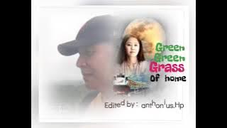 GREEN GREEN GRASS OF HOME                         Song by  :  Oscar Haris