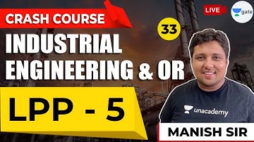 LPP - 5 | Lec 33 | Industrial Engineering & OR (IE & OR) | GATE (ME) 2021 Crash Course