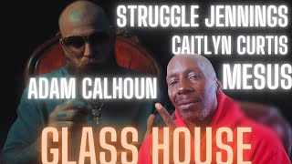 Adam Calhoun, Mesus, Struggle Jennings, Caitlynn Curtis, GLASS HOUSE (REACTION)