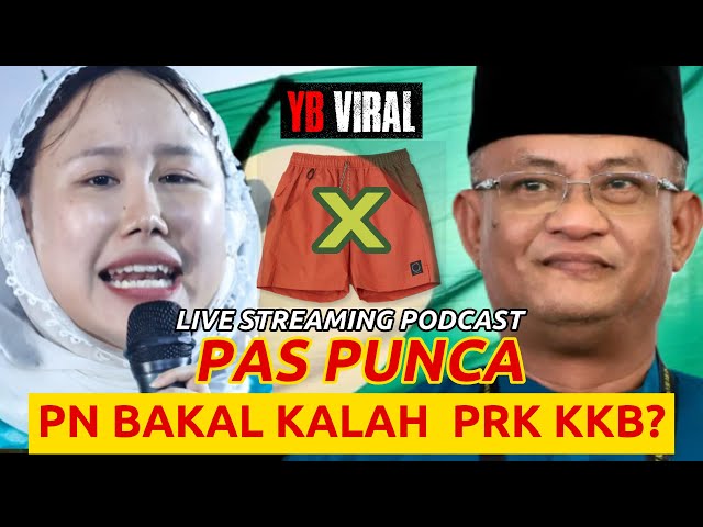 [LIVE] PAS PUNCA PN BAKAL KALAH PRK KKB? class=