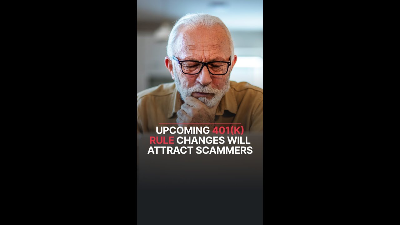 New 401(k) rules may attract scammers; protect your retirement savings.