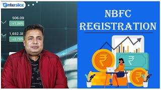 NBFC Registration  | NBFC License | Capital Required  | Enterslice
