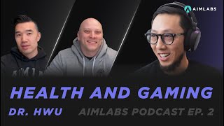 Health, Fitness & Gaming w/ Dr. Hwu | Aimlabs Podcast