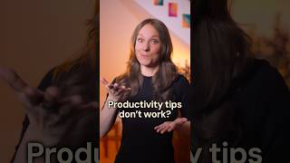 Why productivity tips don't work (try this instead)