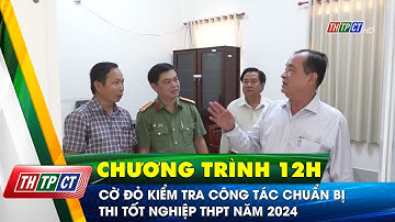 Cờ Đỏ kiểm tra công tác chuẩn bị thi tốt nghiệp THPT năm 2024| Cần Thơ TV