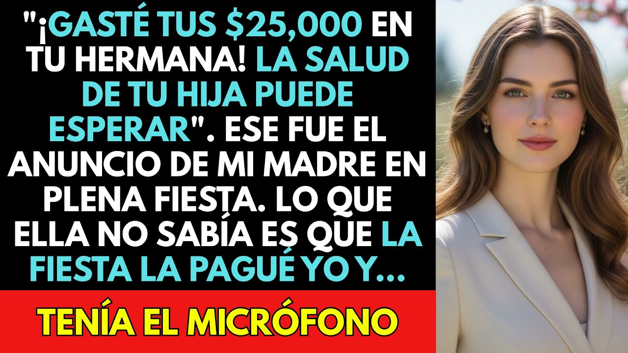 ‘¡Gasté Tus $25,000 En Tu Hermana!’: El Anuncio De Mi Madre En La Fiesta Frente A Todos Los...
