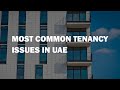 Most common tenancy issues in UAE.