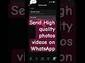 Send High quality photos videos on WhatsApp !! #apple #iphone #youtubeshorts #ios