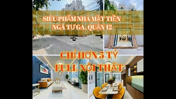 SIÊU PHẨM NHÀ MẶT TIỀN NGÃ TƯ GA, QUẬN 12 - FULL NỘI THẤT - GIÁ CHỈ HƠN 5 TỶ/CĂN