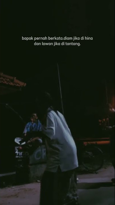 STORY WA KEREN || 'BAPAK PERNAH BERKATA DIAM JIKA DI HINA DAN LAWAN JIKA DI TANTANG '🔥