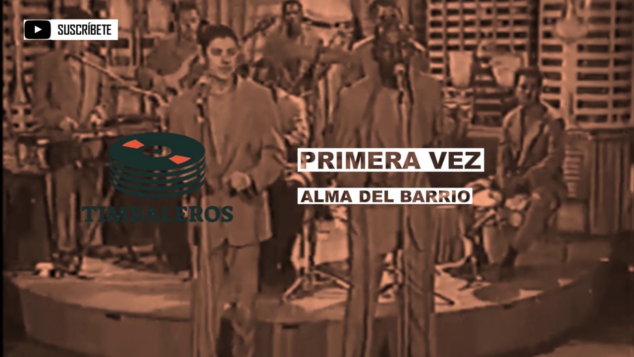 YouTube에서 Primera Vez - Alma Del Barrio 보기 YouTube에서 Primera Vez - Alma Del Barrio 보기