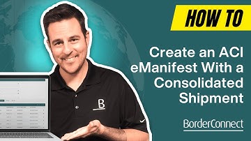 How to Create an ACI eManifest with a Consolidated Shipment