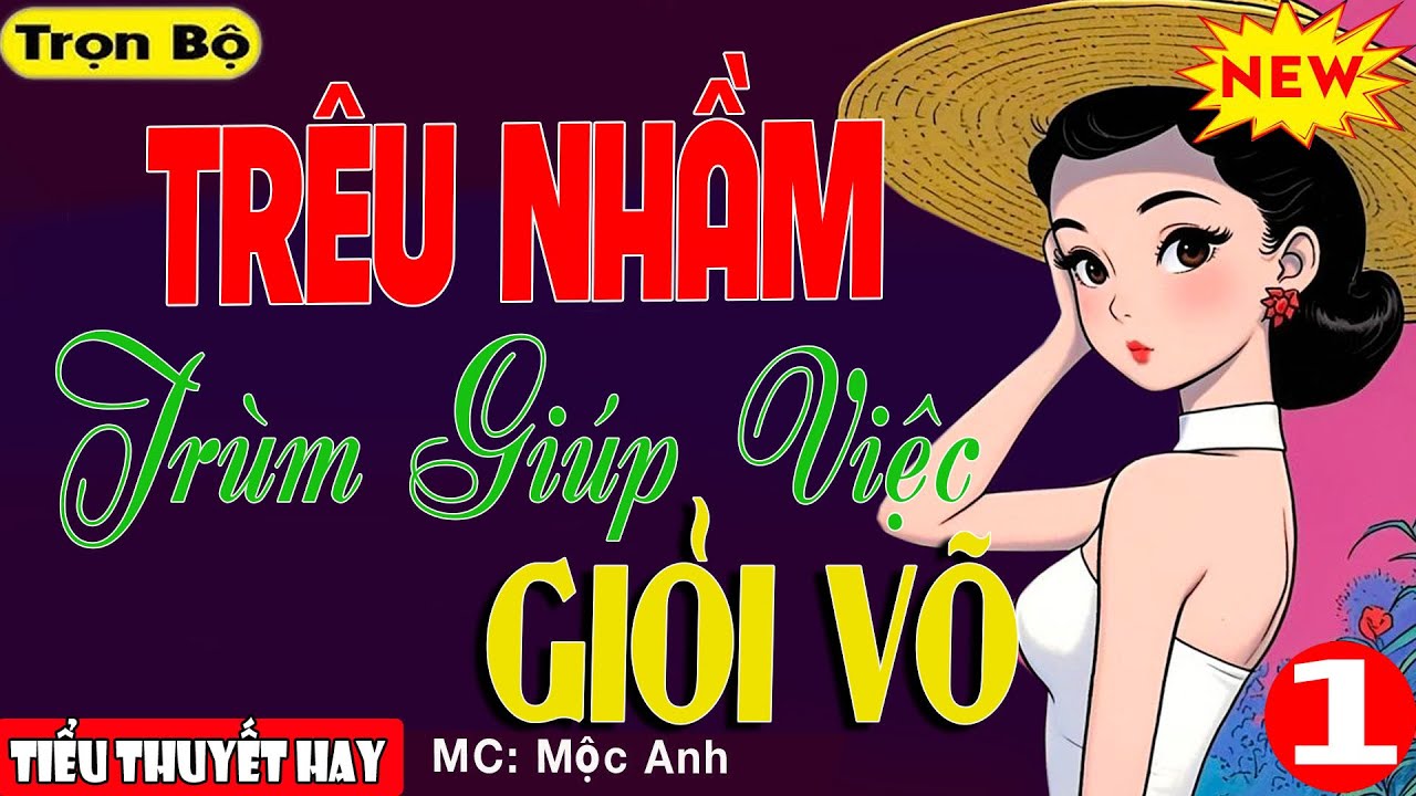 Câu Chuyện Hài Hước Đêm Khuya: TRÊU NHẦM NỮ TRÙM GIÚP VIỆC GIỎI VÕ P1 - Top Tiểu Thuyết Cậu Mợ Hay