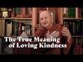 The True Meaning of Loving Kindness | Ajahn Amaro