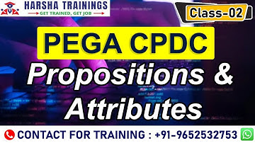 PEGA CPDC Class 02 | Propositions & Attributes | New Batch | Real time Project | Call - 9652532753