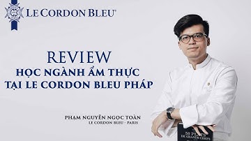 Du học Pháp - Review học ngành ẩm thực tại Le Cordon Bleu Paris