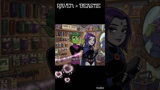 Raven and Beastboy ×Copines😘🥰💝
