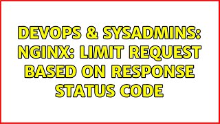 Celebrity DevOps & SysAdmins: Nginx: Limit request based on response status code Net Worth