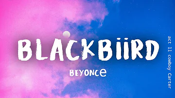 Beyoncé, Tanner Adell, Brittney Spencer, Tiera Kennedy & Reyna Roberts - BLACKBIIRD (Lyrics)