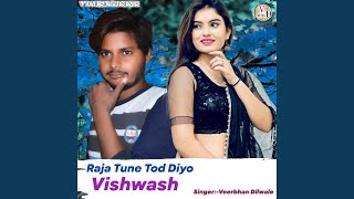 Raja Tune Tod Diyo Vishwash