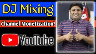 DJ Mixing Youtube Channel Monetization Rule 2019 | DJ Remix Channel Monetization
