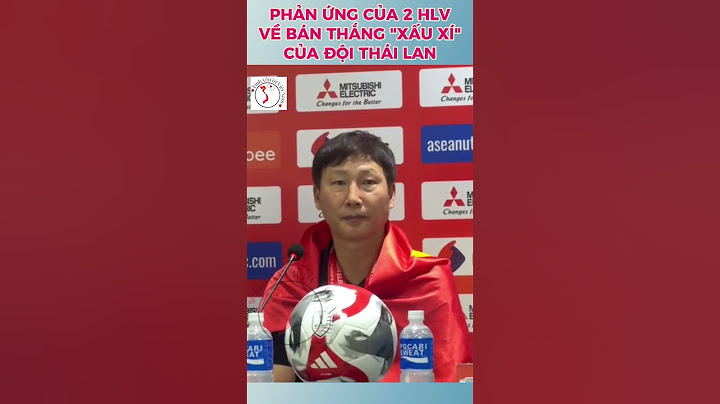 Phản ứng của 2 HLV về bàn thắng "xấu xí" của ĐT Thái Lan.