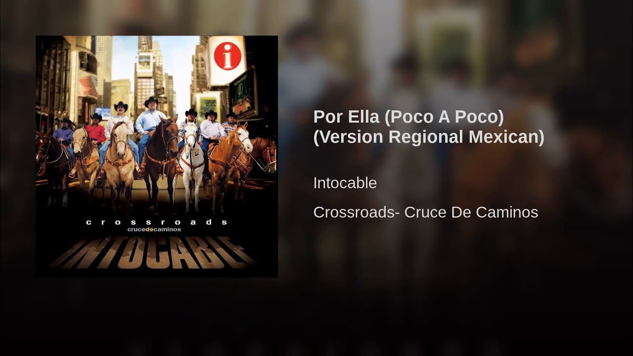 Watch Intocable - Por Ella Poco A Poco (Versión Regional Mexican) on YouTube
