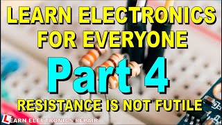 Learn Electronics Beginners Lesson 4 Resistors In Series and Parallel