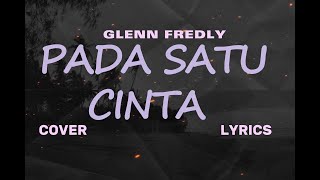 GLENN FREDLY – PADA SATU CINTA  (Cover & Lyric) – COVER BY KESHYA VALERIE